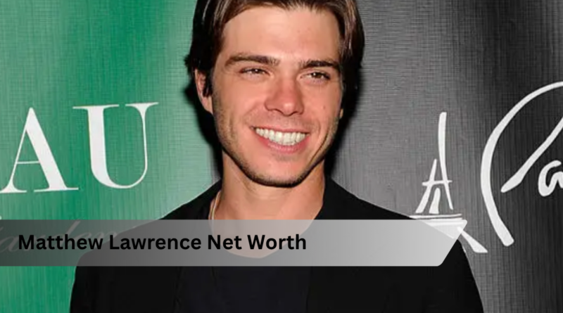 Matthew Lawrence Net Worth
