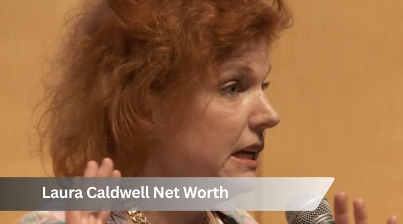 Laura Caldwell Net Worth