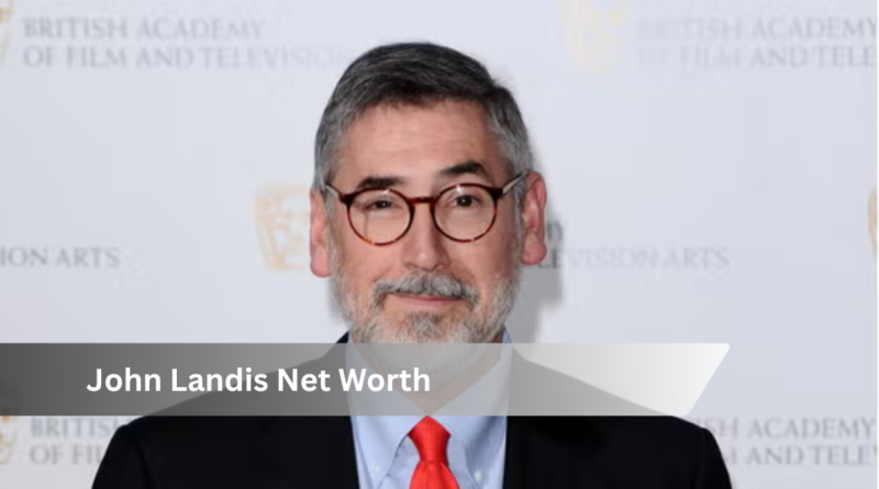 John Landis Net Worth