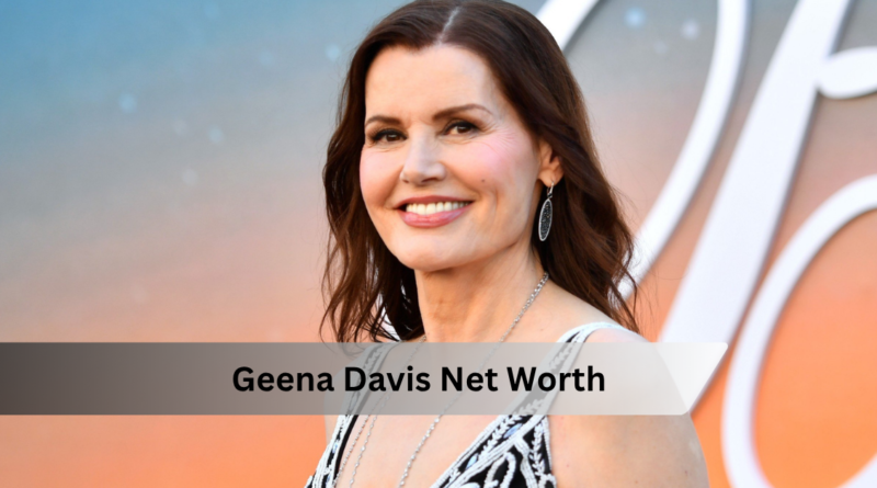 Geena Davis Net Worth
