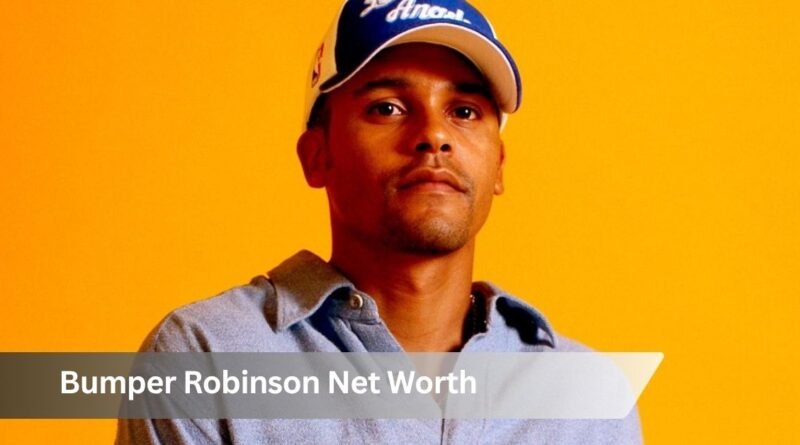 Bumper Robinson Net Worth
