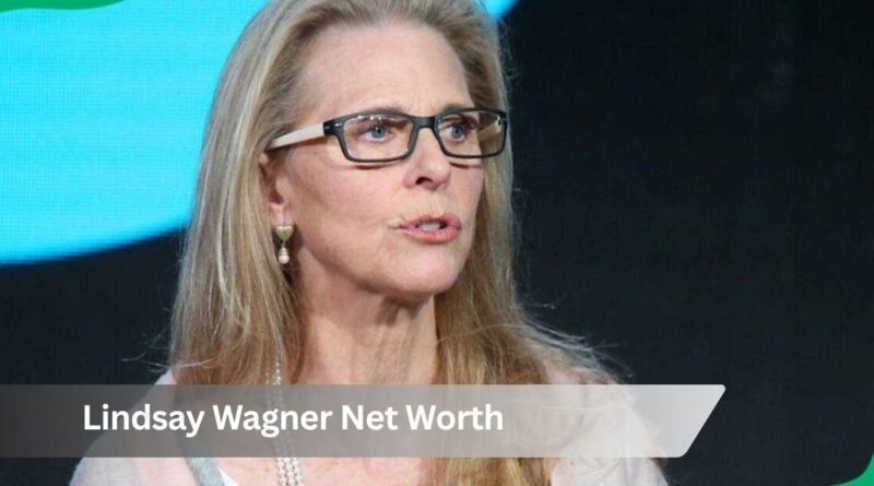 Lindsay Wagner Net Worth